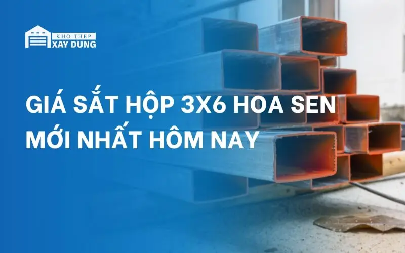 Bảng giá sắt hộp 30×60 Hoa Sen mới nhất hôm nay