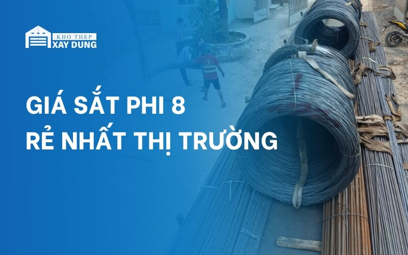 Báo giá sắt phi 8 rẻ nhất trên thị trường