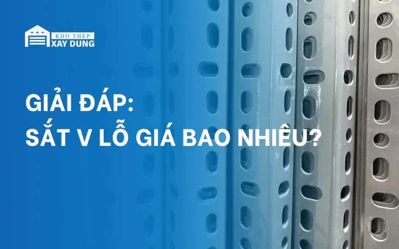 Giải đáp: Giá sắt v lỗ bao nhiêu 1m?