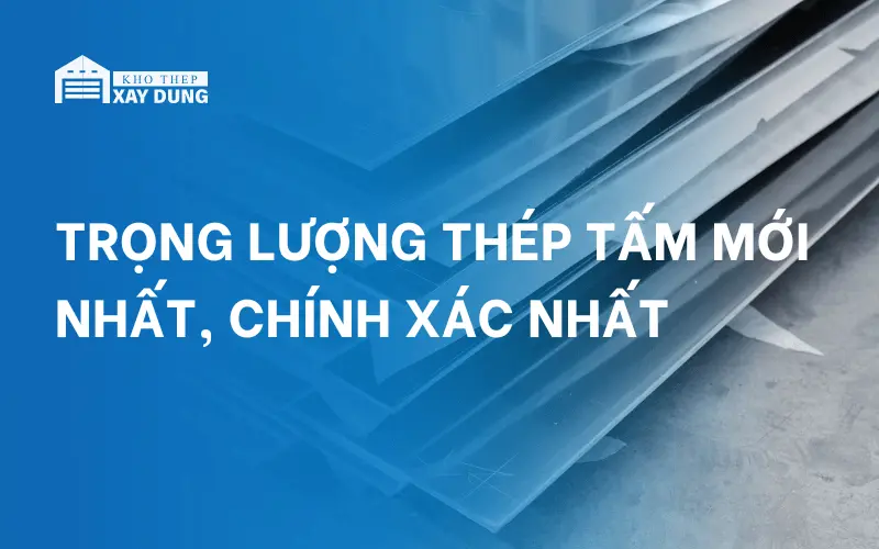 Giải đáp: Cách tính trọng lượng thép tấm nhanh, chính xác?