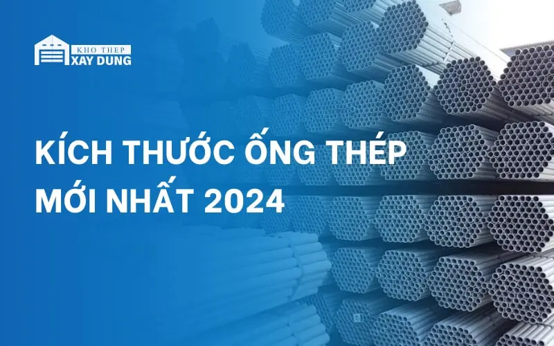 CẬP NHẬT kích thước ống thép mới nhất 2024