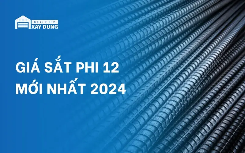 CẬP NHẬT giá sắt phi 12 mới nhất 2024