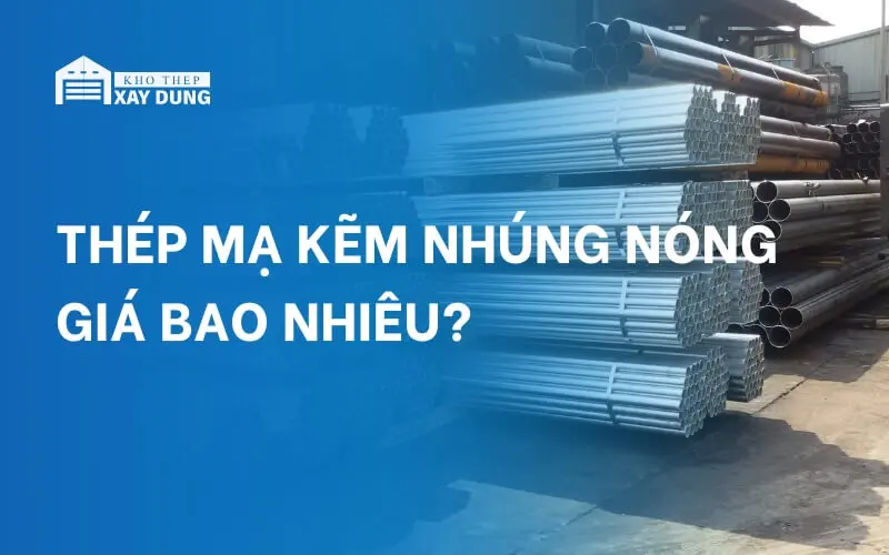 Thép Mạ Kẽm Nhúng Nóng Là Gì Bảng Giá Mới Nhất 2024 Kho Thép Xây Dựng